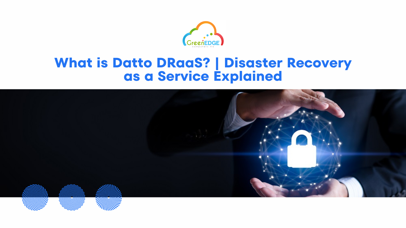 What Is Datto DRaaS Disaster Recovery As A Service Explained