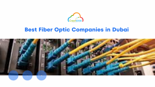 Best Fiber Optic Companies in Dubai | Greenedge computers