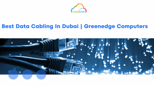 Best Data Cabling In Dubai | Greenedge Computers