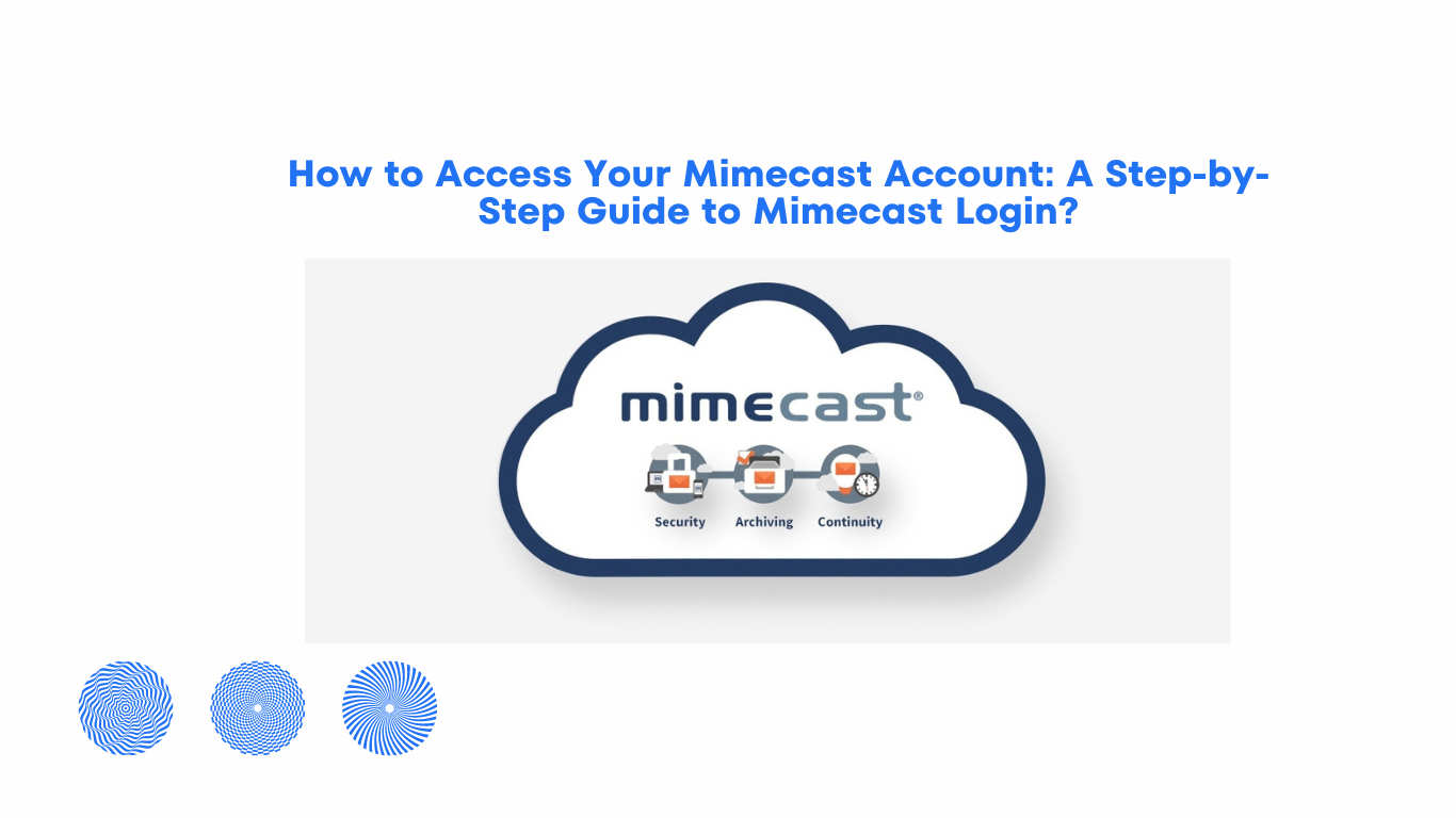 How To Access Your Mimecast Account: A Step-by-Step Guide To Mimecast Login