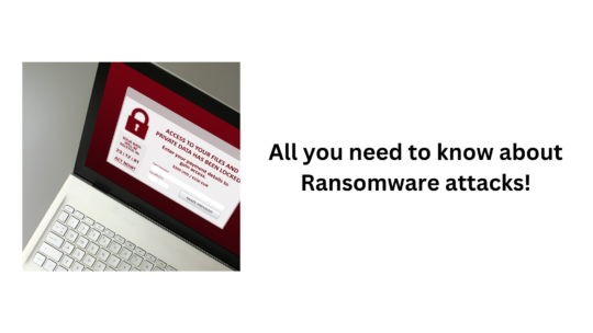 All you need to know about Ransomware attacks