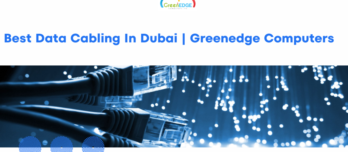 Best Data Cabling In Dubai | Greenedge Computers