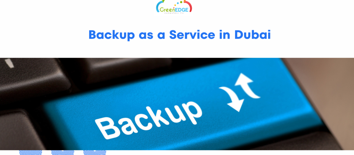 Backup as a Service in Dubai