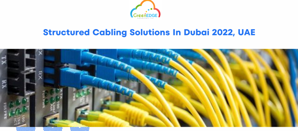 Structured Cabling Solutions In Dubai 2022, UAE